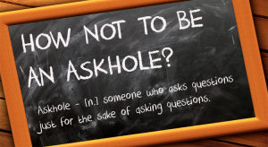 How not to be an askhole