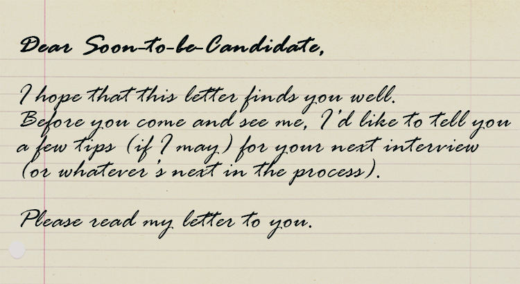 Dear Soon-To-Be-Candidate: An Open Letter From Your Well-Meaning Recruiter