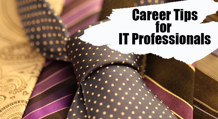 5 Career Tips For Every IT Professional