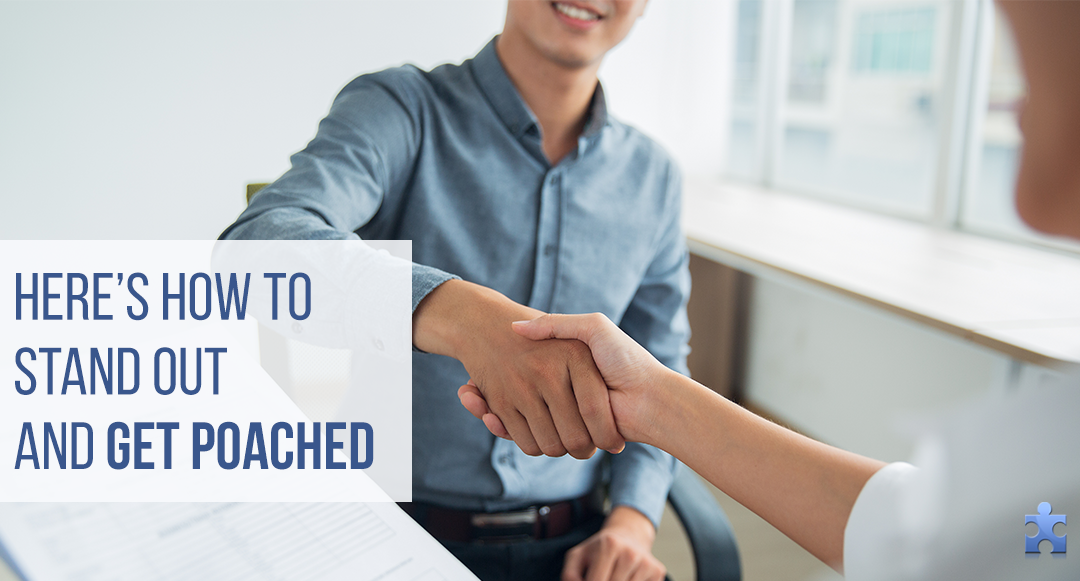 Tips From Your Recruiter: Steps to Take if You Want to Get Poached
