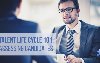 Talent Life Cycle 101: 4 Points to Consider When Assessing Candidates