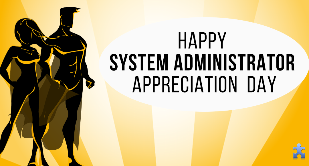 Here’s Why You Should Appreciate Your System Administrator